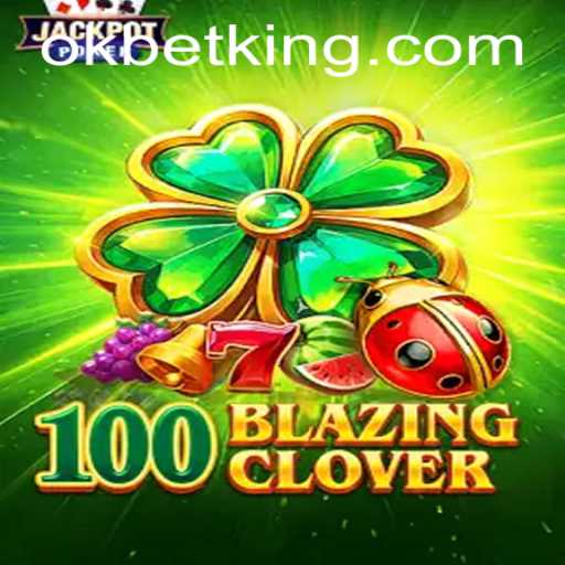 Discover the Thrills of 100BlazingClover: A Unique Gaming Experience with OKBet