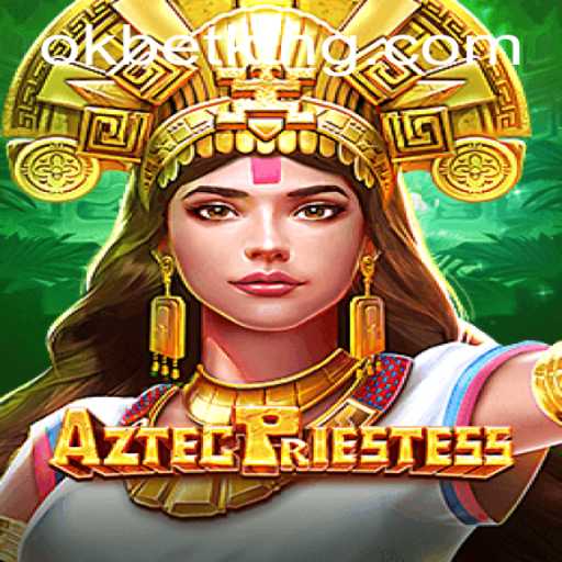 Discover the Mystical World of AztecPriestess: A Guide to Gaming and Adventure