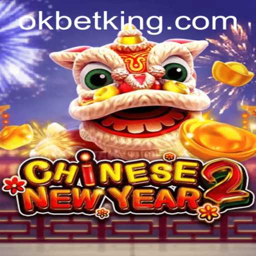 Discovering CHINESENEWYEAR2: A Festive Gaming Adventure with OKBet