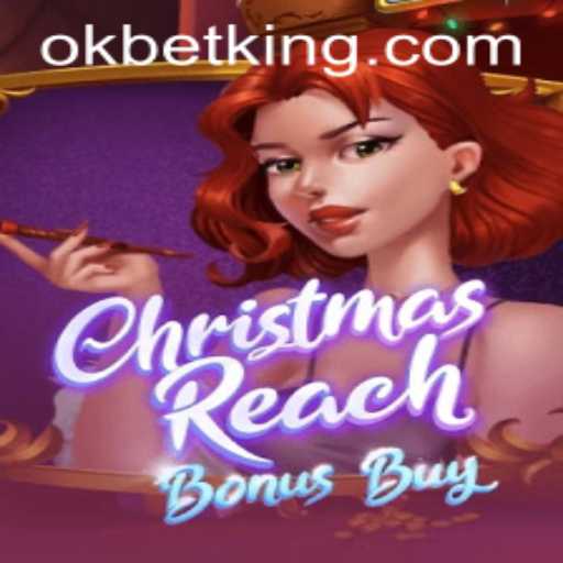 Exploring the Festive Thrills of ChristmasReachBonusBuy with OKBet