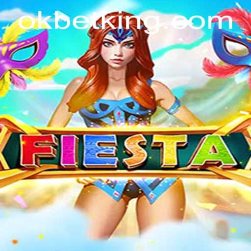 Experience the Thrill of Fiesta: The Exciting World of OKBet