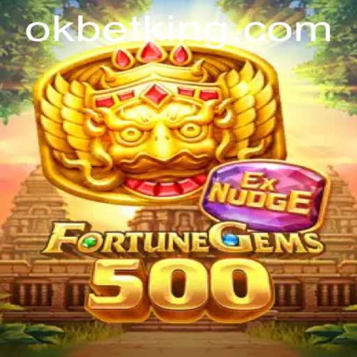 Dive into the Exciting World of FortuneGems500 with OKBet