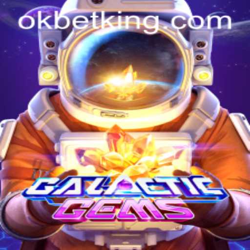 Exploring GalacticGems: A Stellar Adventure with OKBet