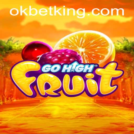 Dive into the Thrilling World of GoHighFruit Integrated with OKBet: An Engaging Gameplay Experience
