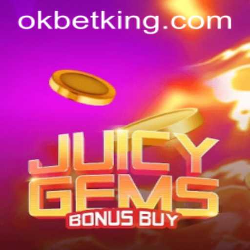 Explore the Exciting World of JuicyGemsBonusBuy with OKBet
