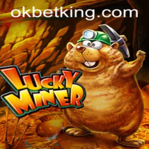 Exploring LuckyMiner: A Thrilling Adventure in the World of OKBet