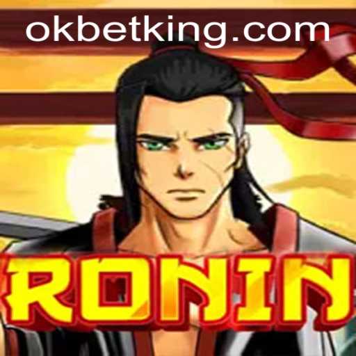 Ronin: The Adventurous Path of the Samurai in the World of OKBet
