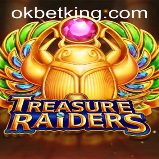 TREASURERAIDERS and OKBet: A Thrilling Game Adventure