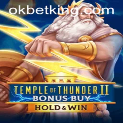 Exploring TempleofThunderIIBonusBuy: A New Horizon in OKBet Gaming