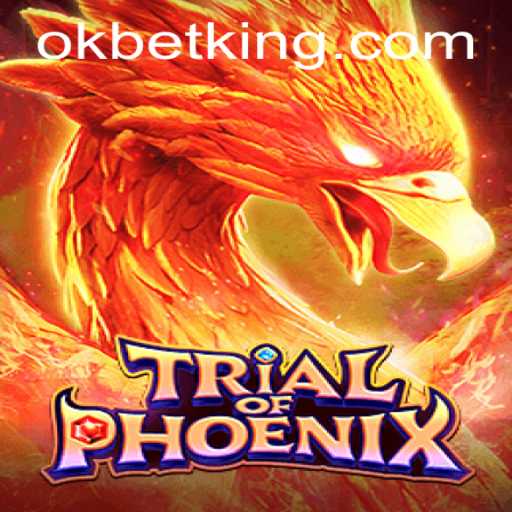 Exploring the Riveting World of TrialofPhoenix with OKBet