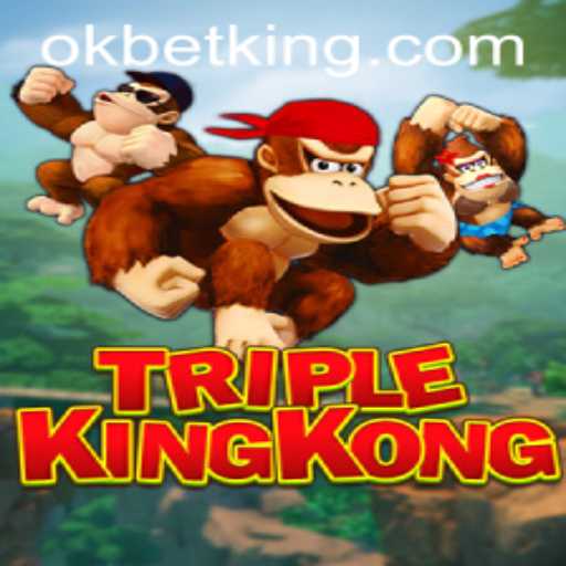 TripleKingKong: A Thrilling Gaming Experience with OKBet