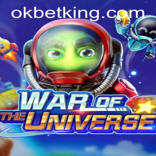Experience the Thrill of WAROFTHEUNIVERSE with OKBet