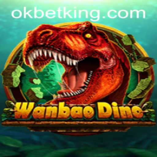 WanBaoDino: Exploring the Excitement with OKBet
