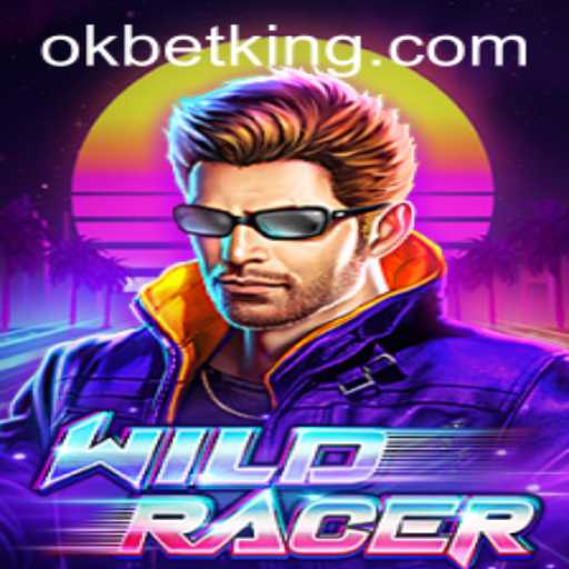 The Thrilling World of WildRacer and the Emergence of OKBet