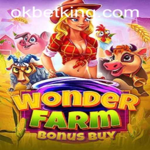 Discover the World of WonderFarmBonusBuy with OKBet